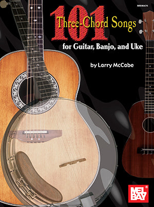 101 Three Chord Songs for Guitar, Banjo, and Uke Media Mel Bay