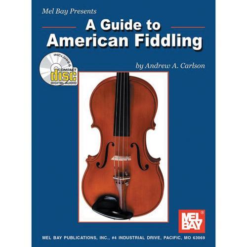 A Guide to American Fiddling, Book & CD Media Mel Bay