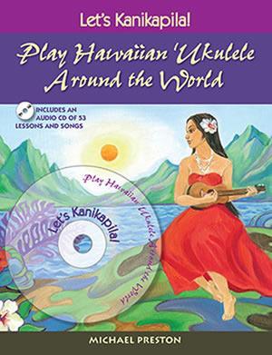 Let's Kanikapila 2 : Play Hawaiian Ukulele Around the World Book/CD Set Media Mel Bay