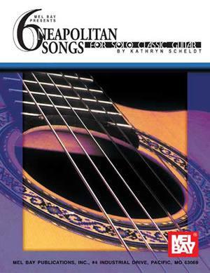 6 Neapolitan Songs for Solo Classic Guitar Media Mel Bay   